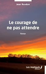 Download this eBook Le courage de ne pas attendre
