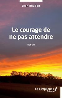 Download this ebook Le courage de ne pas attendre