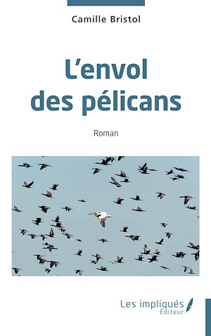 Téléchargez le livre :  L'envol des pélicans