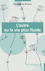 Télécharger le livre :  L'autre ou la vie plus fluide