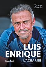 Télécharger le livre :  LUIS ENRIQUE L'ACHARNÉ