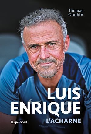 Téléchargez le livre :  LUIS ENRIQUE L'ACHARNÉ