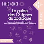 Télécharger le livre :  Le guide des 12 signes du zodiaque
