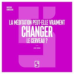 Télécharger le livre :  La me ditation peut-elle vraiment changer le cerveau ?