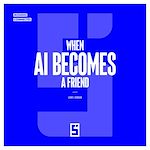Télécharger le livre :  When AI Becomes a Friend