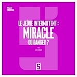 Télécharger le livre :  Le jeûne intermittent : miracle ou danger ?