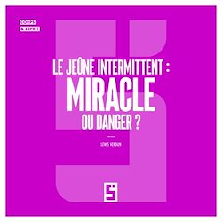 Télécharger le livre :  Le jeûne intermittent : miracle ou danger ?
