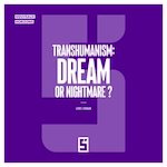 Télécharger le livre :  Transhumanism : Dream or Nightmare ?