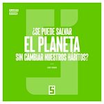 Télécharger le livre :  ¿Se puede salvar el planeta sin cambiar nuestros hábitos ?