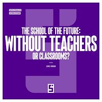 Download this ebook The School of the Future : Without Teachers or Classrooms ?