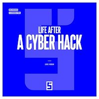 Download this ebook Life after a Cyber Hack