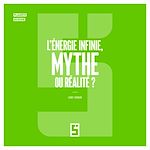 Télécharger le livre :  L'énergie infinie, mythe ou réalité ?