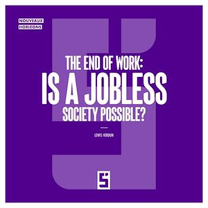 Download the eBook: The End of Work : Is a Jobless Society Possible ?