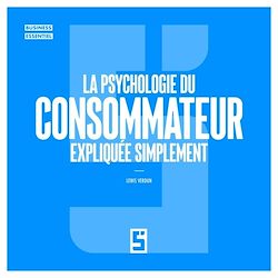 Télécharger le livre :  La psychologie du consommateur expliquée simplement