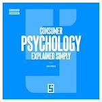 Télécharger le livre :  Consumer Psychology Explained Simply