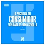 Télécharger le livre :  La psicología del consumidor explicada de forma sencilla