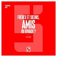 Téléchargez le livre :  Frères et soeurs, amis ou rivaux ?