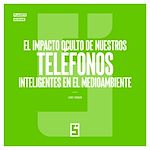 Télécharger le livre :  El impacto oculto de nuestros teléfonos inteligentes en el medioambiente