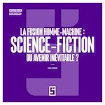 Télécharger le livre :  La fusion homme machine : science fiction ou avenir inévitable ?