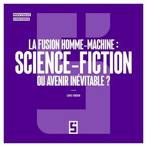 Téléchargez le livre :  La fusion homme machine : science fiction ou avenir inévitable ?