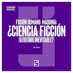 Téléchargez le livre :  Fusión humano máquina : ¿ciencia ficción o futuro inevitable ?