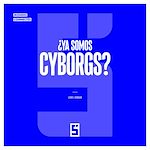 Télécharger le livre :  ¿Ya somos cyborgs ?