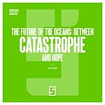 Télécharger le livre :  The Future of the Oceans : Between Catastrophe and Hope