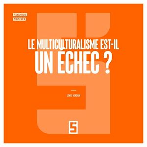 Téléchargez le livre :  Le multiculturalisme est il un échec ?