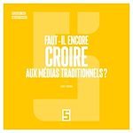 Télécharger le livre :  Faut il encore croire aux médias traditionnels  ?