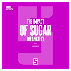 Télécharger le livre :  The Impact of Sugar on Anxiety