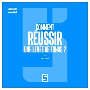 Téléchargez le livre :  Comment réussir une levée de fonds ?