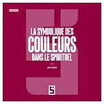Télécharger le livre :  La symbolique des couleurs dans le spirituel