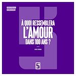 Télécharger le livre :  À quoi ressemblera l'amour dans 100 ans ?