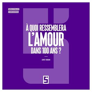 Téléchargez le livre :  À quoi ressemblera l'amour dans 100 ans ?