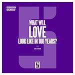 Télécharger le livre :  What Will Love Look Like in 100 Years ?