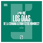 Télécharger le livre :  ¿Por qué los días de la semana llevan estos nombres ?