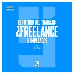 Télécharger le livre :  El futuro del trabajo : ¿freelance o empleado ?