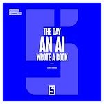 Télécharger le livre :  The Day an AI Wrote a Book