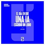 Télécharger le livre :  El día en que una IA escribió un libro