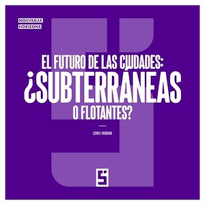 Téléchargez le livre :  El futuro de las ciudades : ¿subterráneas o flotantes ?