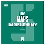Télécharger le livre :  How Maps Have Shaped Our Worldview
