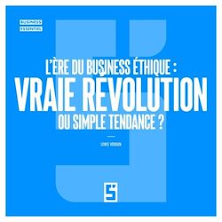 Télécharger le livre :  L'ère du business éthique : vraie révolution ou simple tendance ?