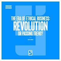 Download this ebook The Era of Ethical Business : revolution or passing trend ?