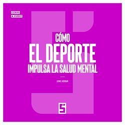 Télécharger le livre :  Cómo el deporte impulsa la salud mental