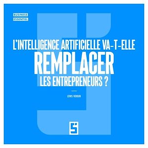 Téléchargez le livre :  L'intelligence artificielle va t elle remplacer les entrepreneurs ?