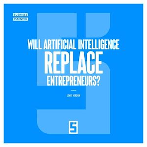Téléchargez le livre :  Will artificial intelligence replace entrepreneurs ?