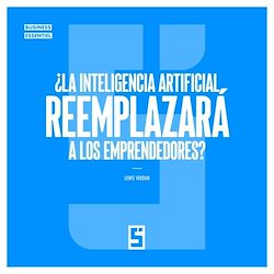 Télécharger le livre :  ¿La inteligencia artificial reemplazará a los emprendedores ?