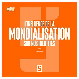 Téléchargez le livre :  L'influence de la mondialisation sur nos identités