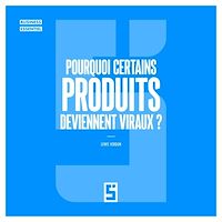 Télécharger le livre : Pourquoi certains produits deviennent viraux ?