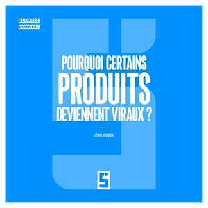 Téléchargez le livre :  Pourquoi certains produits deviennent viraux ?